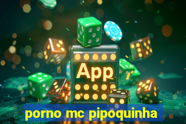 porno mc pipoquinha